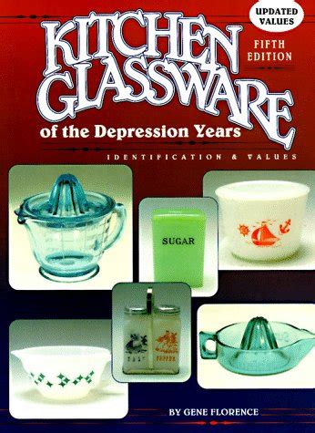kitchen glassware of the depression years identification and values Kindle Editon