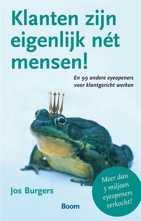 klanten zijn eigenlijk net mensen en 99 andere eyeopeners voor klantgericht werken Reader