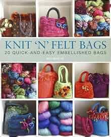 knit n felt bags 20 quick and easy embellished bags Doc