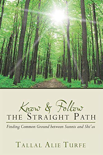 know and follow the straight path finding common ground between sunnis and shias Kindle Editon