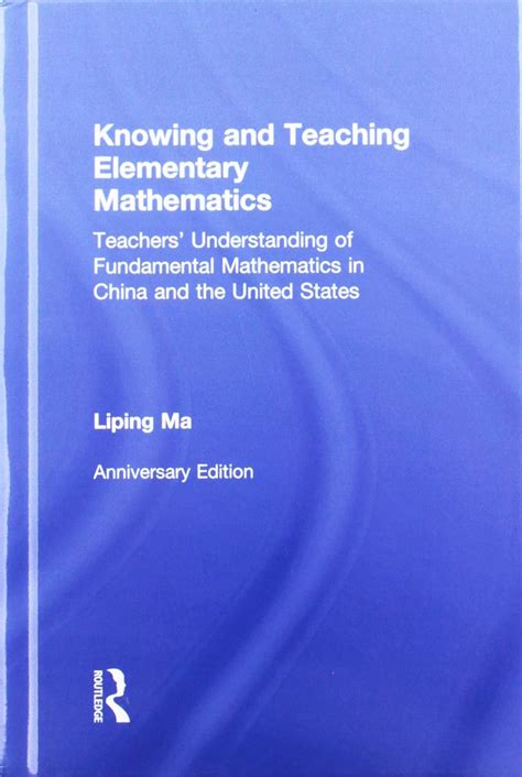 knowing and teaching elementary mathematics teachers understanding of fundamental mathematics in china and the Epub