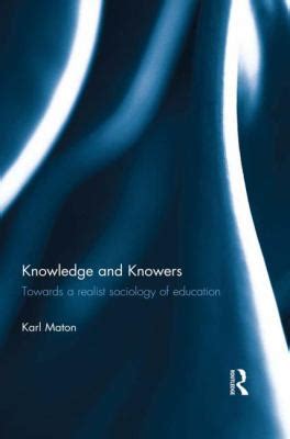 knowledge and knowers towards a realist sociology of education Doc