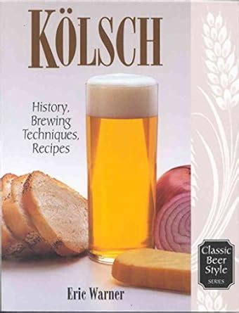 kolsch history brewing techniques recipes classic beer style series Doc