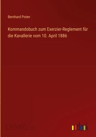 kommandobuch exerzier reglement kavallerie april 1886 Kindle Editon