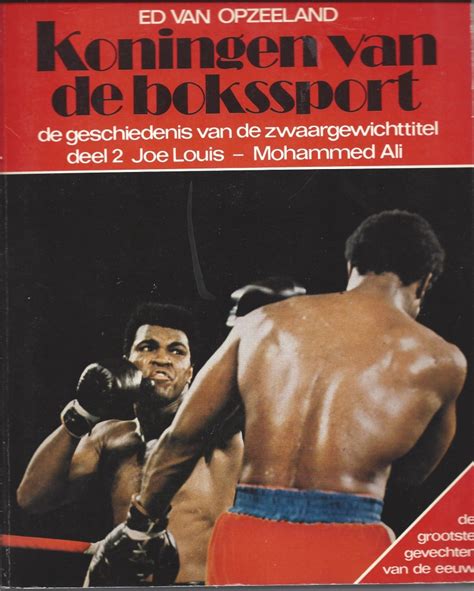 koningen van de bokssport de geschiedenis van de zwaargewichttitel deel 1 john sullivan joe louis deel 2 joe louis mohammed ali Kindle Editon