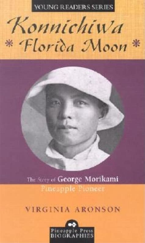 konnichiwa florida moon the story of george morikami pineapple pioneer pineapple press biography PDF