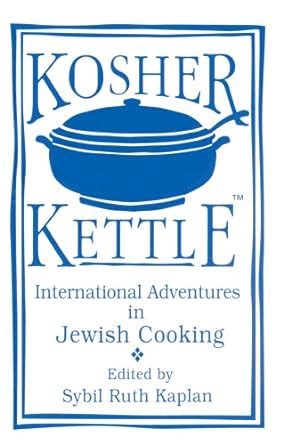 kosher kettle international adventures in kosher cooking Kindle Editon