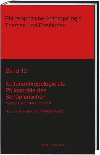 kulturanthropologie philosophie sch pferischen philosophische anthropologie ebook PDF