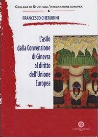 l asilo dalla convenzione di ginevra al diritto dell unione europea l asilo dalla convenzione di ginevra al diritto dell unione europea Kindle Editon