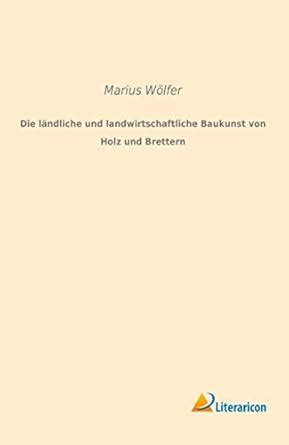l ndliche landwirtschaftliche baukunst holz brettern Reader