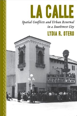 la calle spatial conflicts and urban renewal in a southwest city Epub