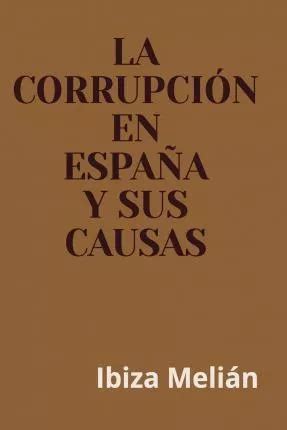 la corrupcion en espana y sus causas Epub