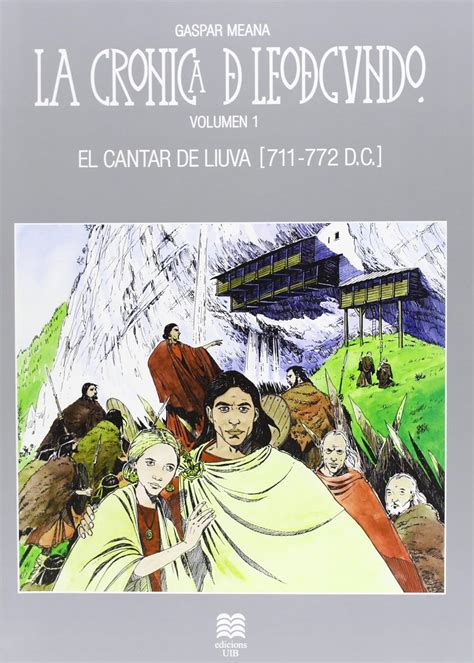 la cronica de leodegundo vol 1 el cantar de liuva 711 772 d c còmic PDF