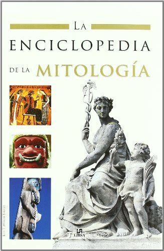 la enciclopedia de la mitologia or the mythology encyclopedia spanish edition Doc