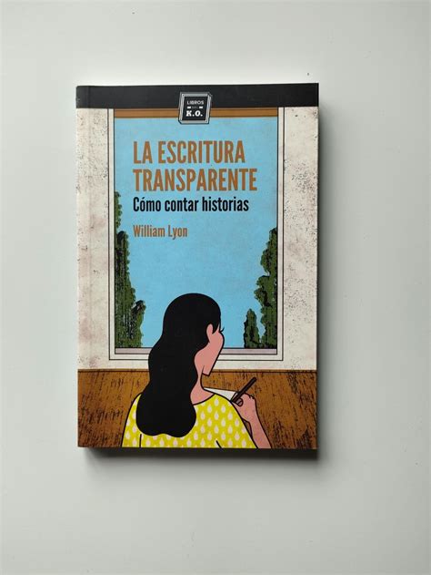 la escritura transparente como contar historias spanish edition Doc