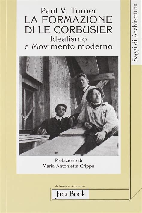 la formazione di le corbusier idealismo e movimento moderno Kindle Editon