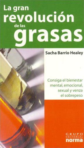 la gran revolucion de las grasas or the great revolution of the oil consiga el bienestar mental emocional sexual Reader