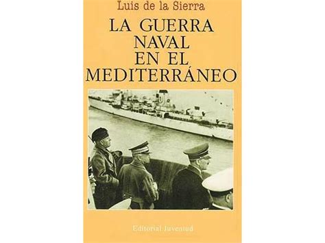 la guerra naval en el mediterraneo luis de la sierra Reader