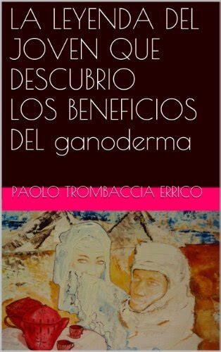 la leyenda del joven que descubrio los beneficios del ganoderma Doc