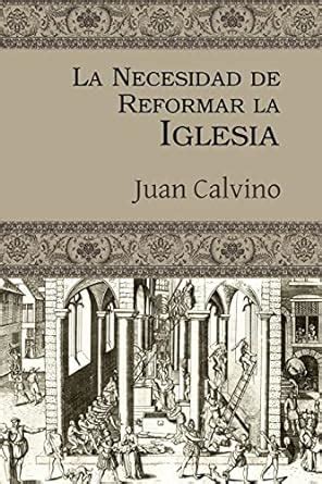 la necesidad de reformar la iglesia spanish edition Reader