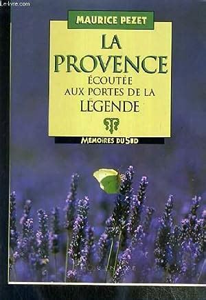 la provence ecoutee aux portes de la legende memoires du sud Kindle Editon