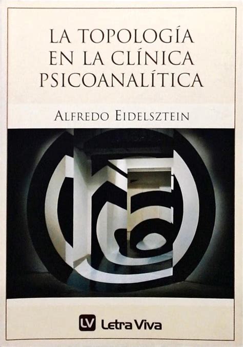 la topologia en la clinica psicoanalitica spanish edition Reader