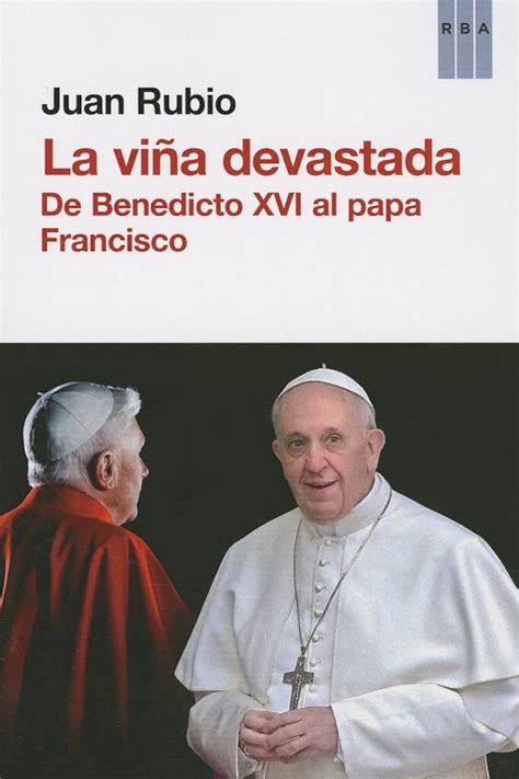 la vina devastada de benedicto xvi al papa francisco actualidad Doc
