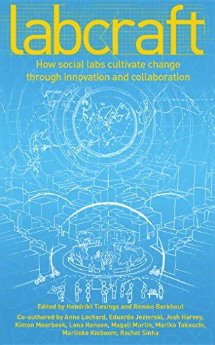 labcraft how social labs cultivate change through innovation and collaboration Kindle Editon