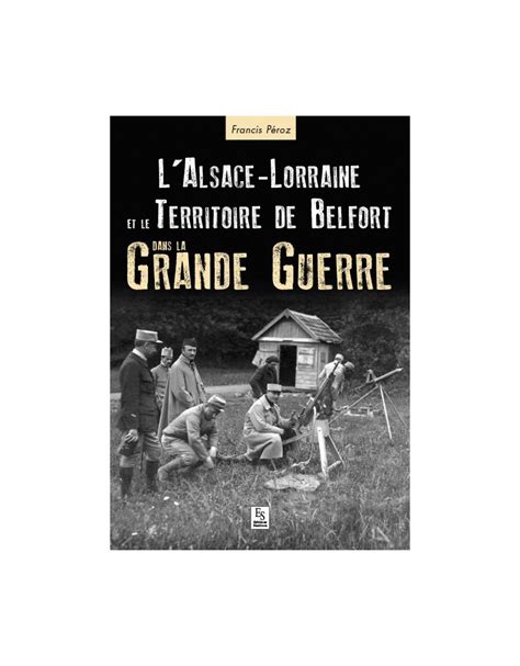 lalsace lorraine territoire belfort grande guerre PDF