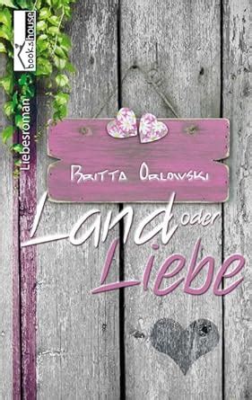 land oder liebe britta orlowski ebook PDF