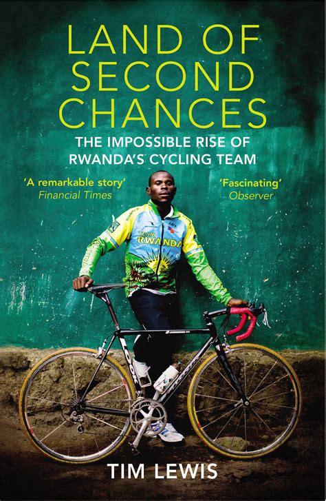 land of second chances the impossible rise of rwandas cycling team Doc