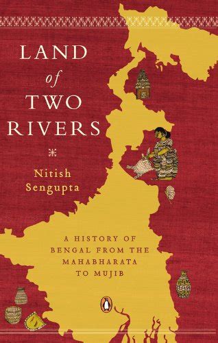 land of two rivers a history of bengal from the mahabharata to mujib Kindle Editon