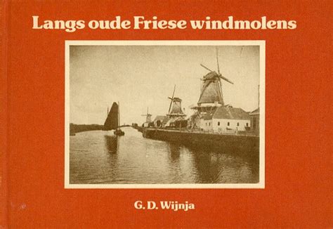 langs oude friese windmolens 150 fotos en ansichten Reader