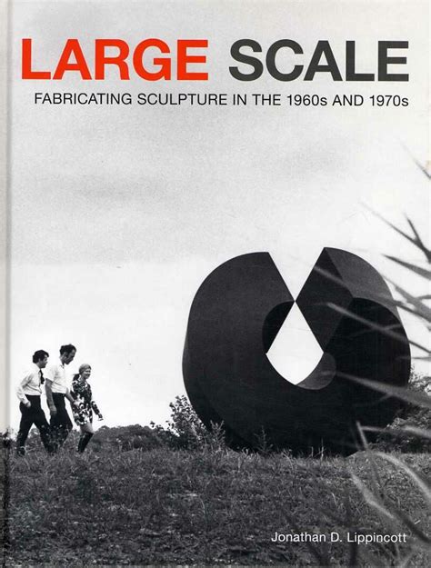 large scale fabricating sculpture in the 1960s and 1970s PDF