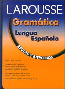 larousse gramatica de la lengua espanola reglas y ejercicios or grammar for spanish speakers Doc