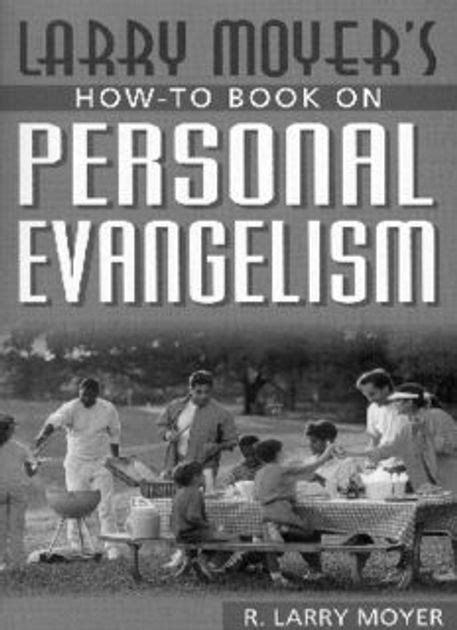 larry moyers how to book on personal evangelism Kindle Editon