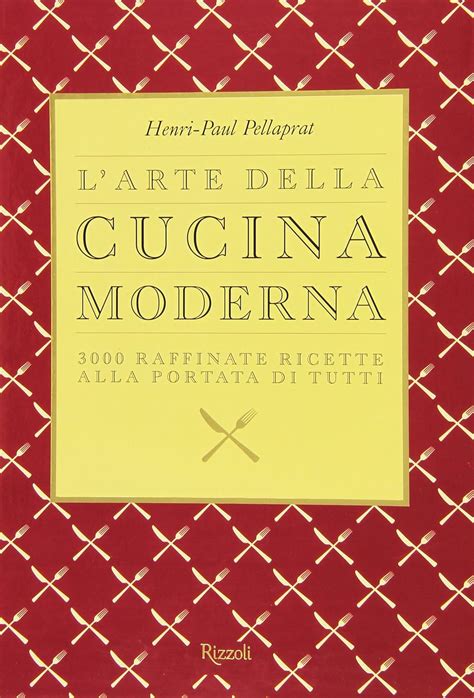 larte della cucina moderna 3000 raffinate ricette alla portata di tutti PDF