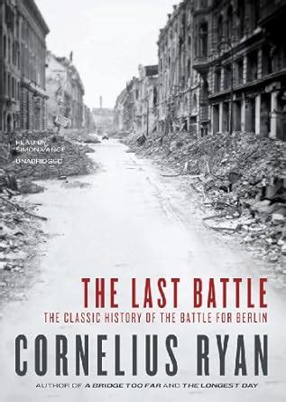 last battle the classic history of the battle for berlin Doc