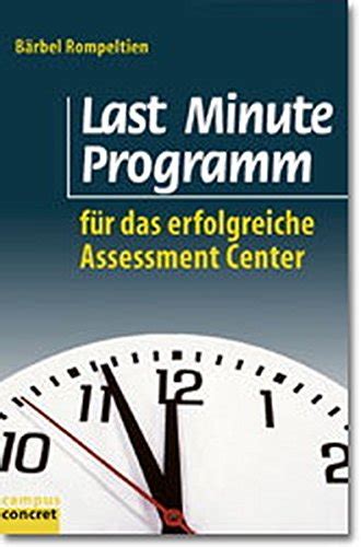 last minute programm f r das erfolgreiche assessment center last minute programm f r das erfolgreiche assessment center Kindle Editon