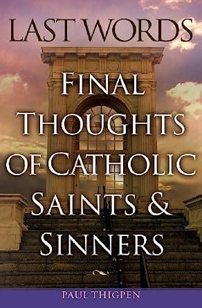 last words final thoughts of catholic saints and sinners Epub