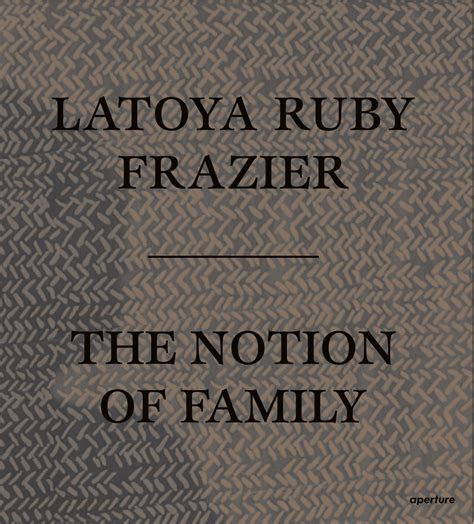 latoya ruby frazier the notion of family Epub