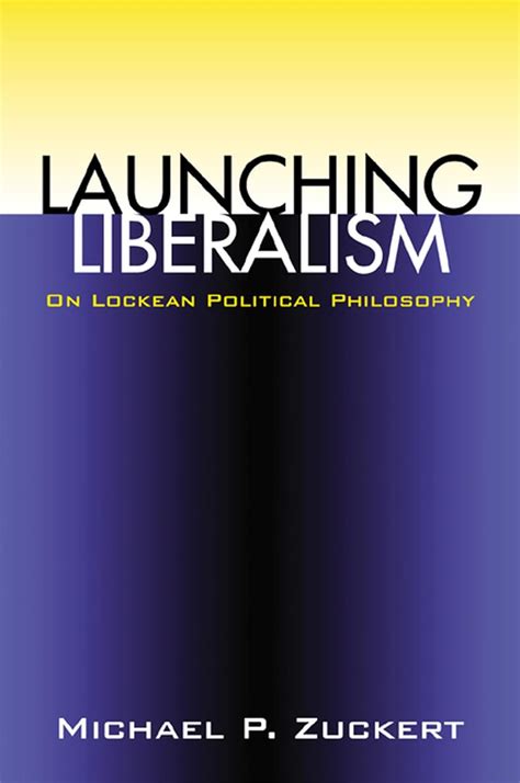 launching liberalism on lockean political philosophy Reader