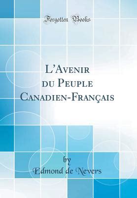 lavenir peuple canadien fran ais nevers edmond ebook Reader