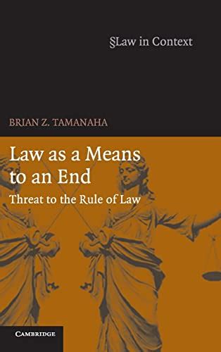 law as a means to an end threat to the rule of law law in context PDF