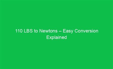 lbs in Newtons: The Ultimate Conversion Guide with Applications and Examples