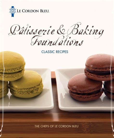 le cordon bleu pâtisserie and baking foundations classic recipes Doc