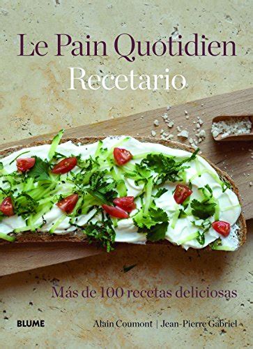 le pain quotidien recetario mas de 100 recetas deliciosas Kindle Editon