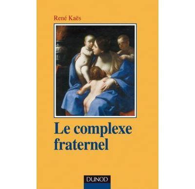 le-complexe-fraternel-ren-kaes-apsyfa-la-thrapie Ebook Doc