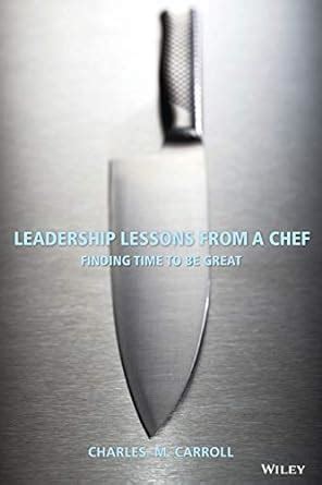 leadership lessons from a chef finding time to be great Doc