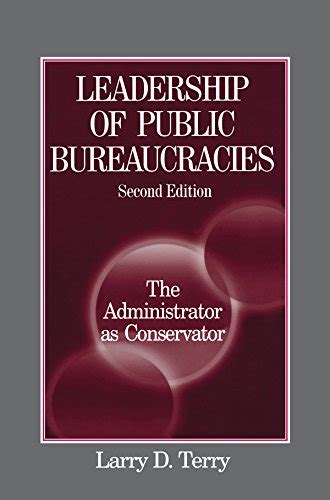 leadership of public bureaucracies the administrator as conservator PDF
